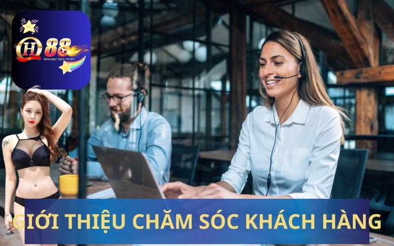 GIỚI THIỆU DỊCH VỤ CHĂM SÓC KHÁCH HÀNG QH88