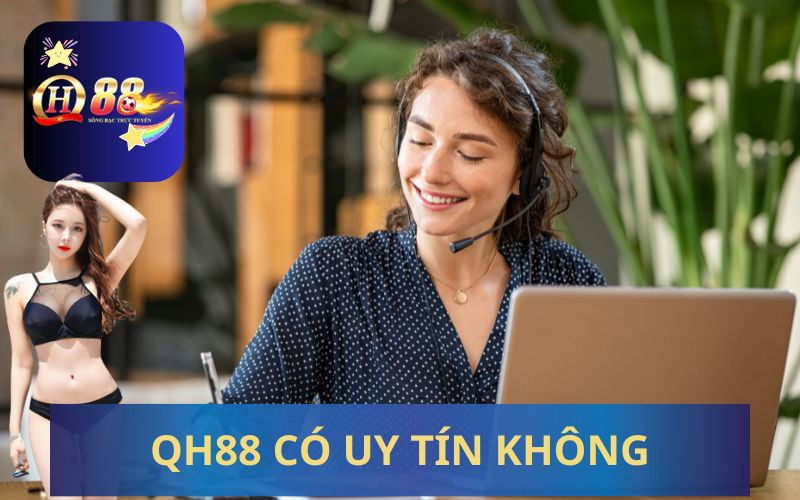 QH88 CÓ UY TÍN KHÔNG?